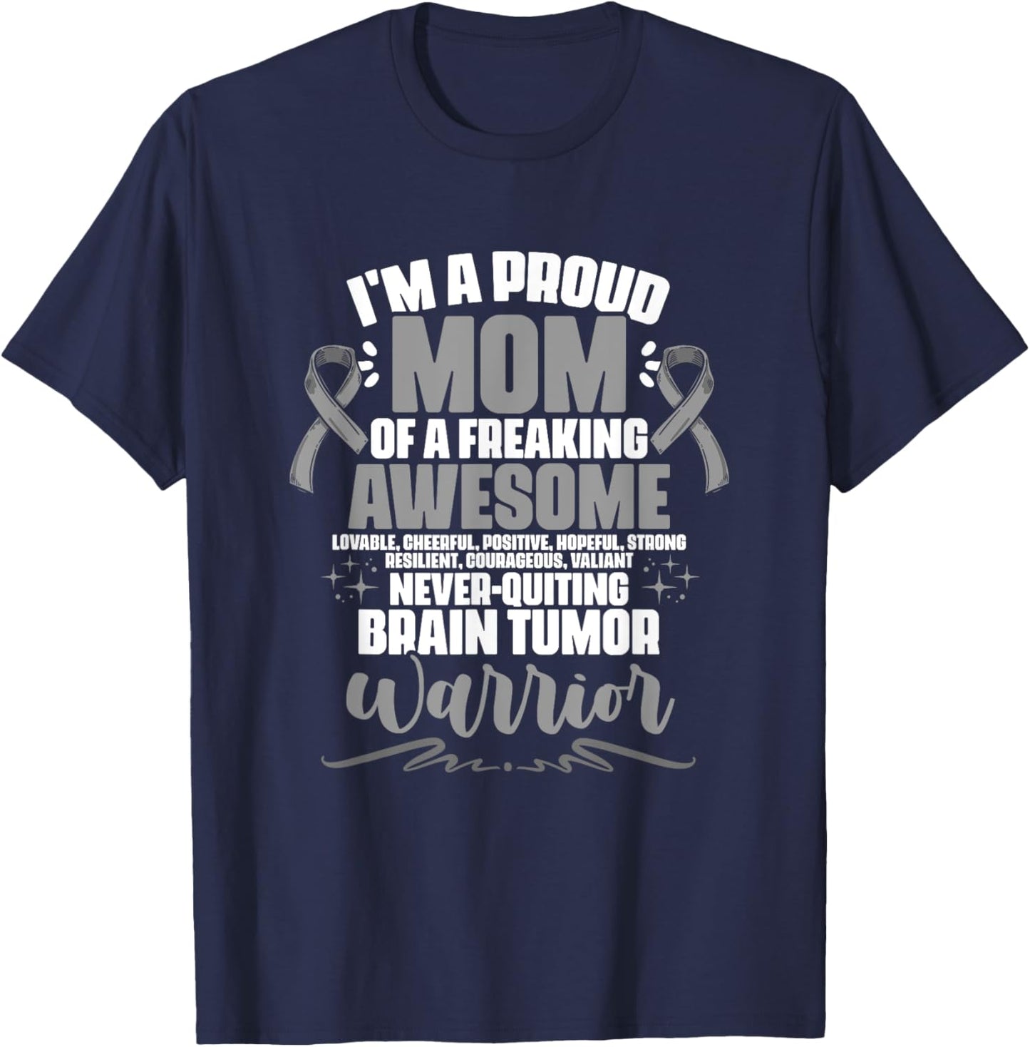 I'm A Proud Mom Of Brain Tumor Warrior Brain Tumor Survivor T-Shirt - T-Shirt | Navy