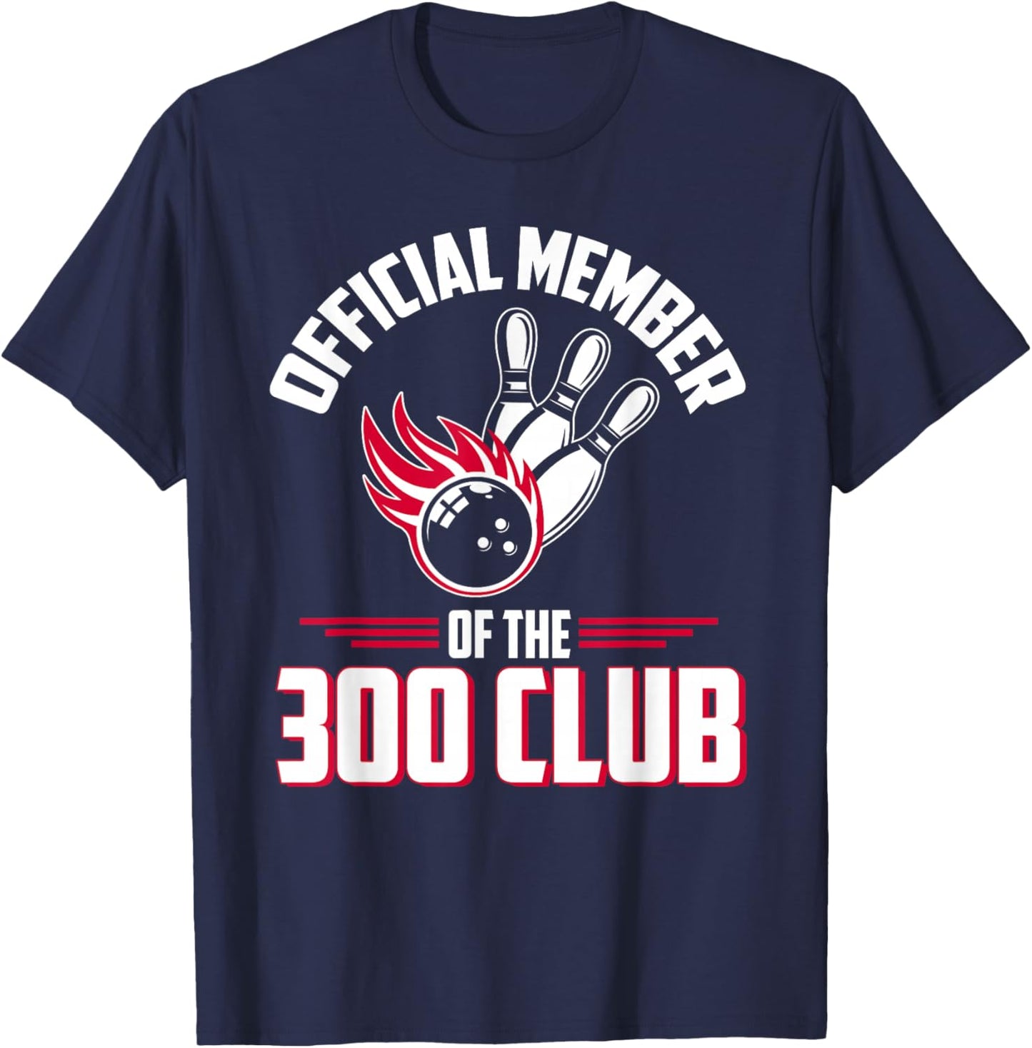 Bowling 300 Shirt 300 Club Member Funny Bowler Gift T-Shirt - T-Shirt | Navy
