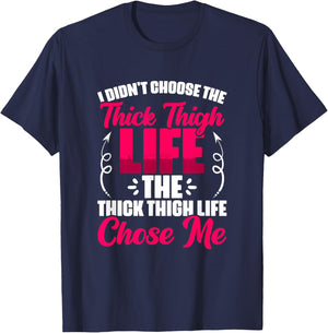 Thick Thigh Chose Me - Gym Humor Women Thick Thigh T-Shirt - T-Shirt | Navy