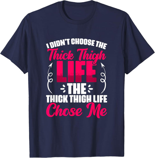 Thick Thigh Chose Me - Gym Humor Women Thick Thigh T-Shirt - T-Shirt | Navy