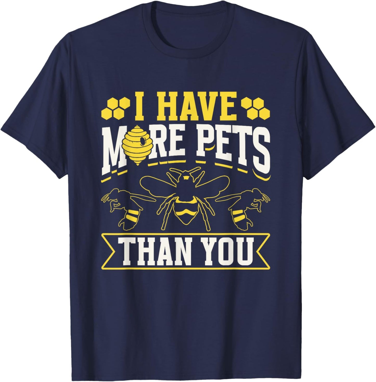 I Have More Pets Than You Hobby Beekeeping Bee Beekeeper T-Shirt - T-Shirt | Navy