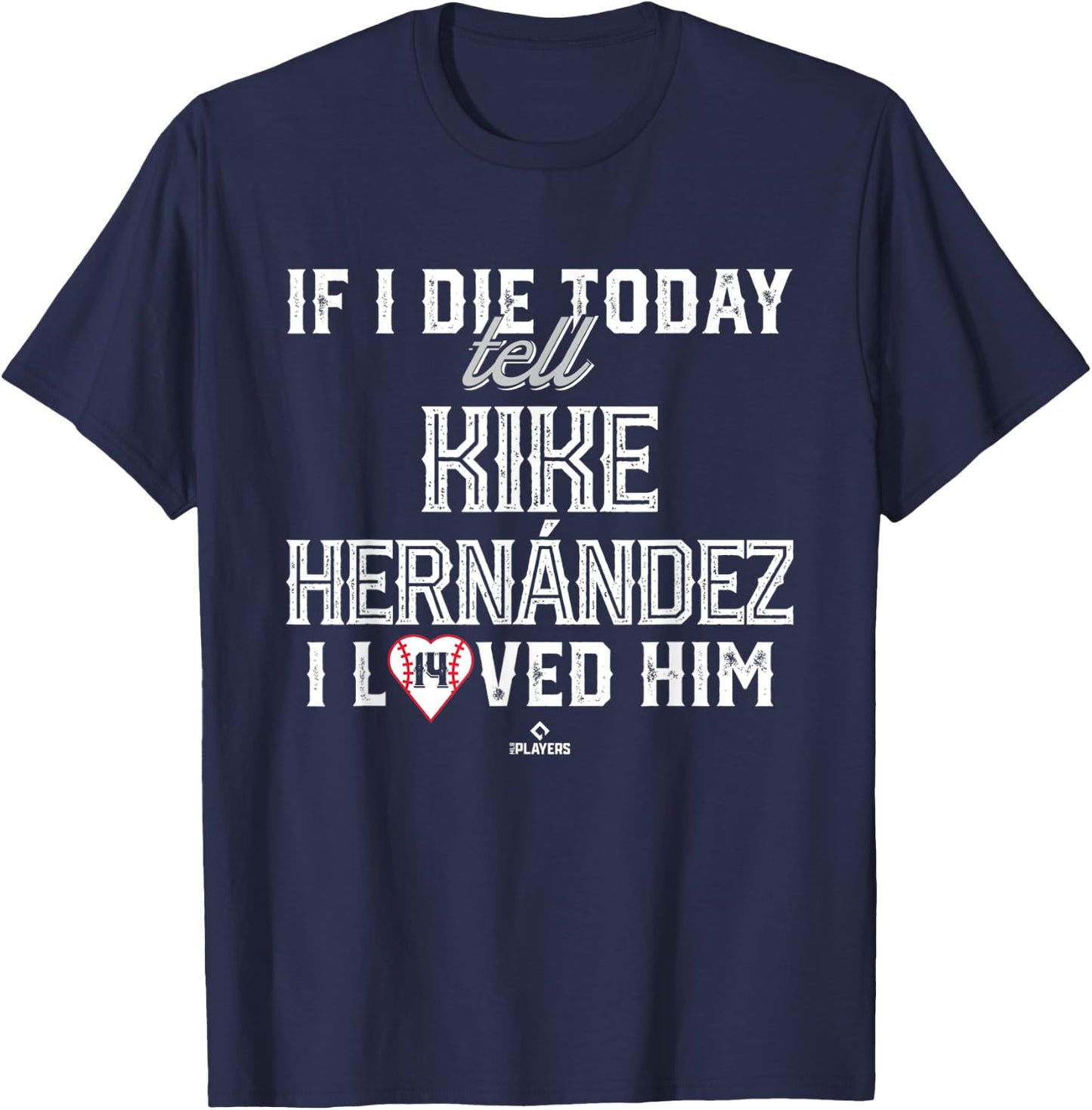 I Loved Him Kike Hernandez T-Shirt - T-Shirt | Navy