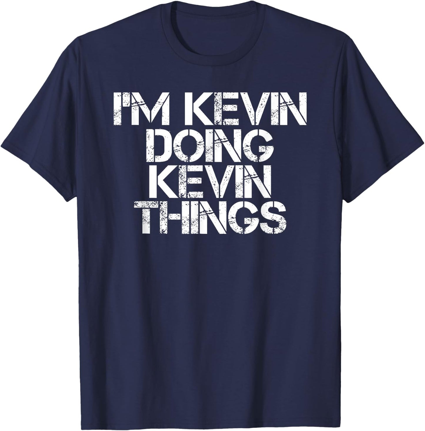 I'M KEVIN DOING KEVIN THINGS Shirt Funny Christmas Gift T-Shirt - T-Shirt | Navy