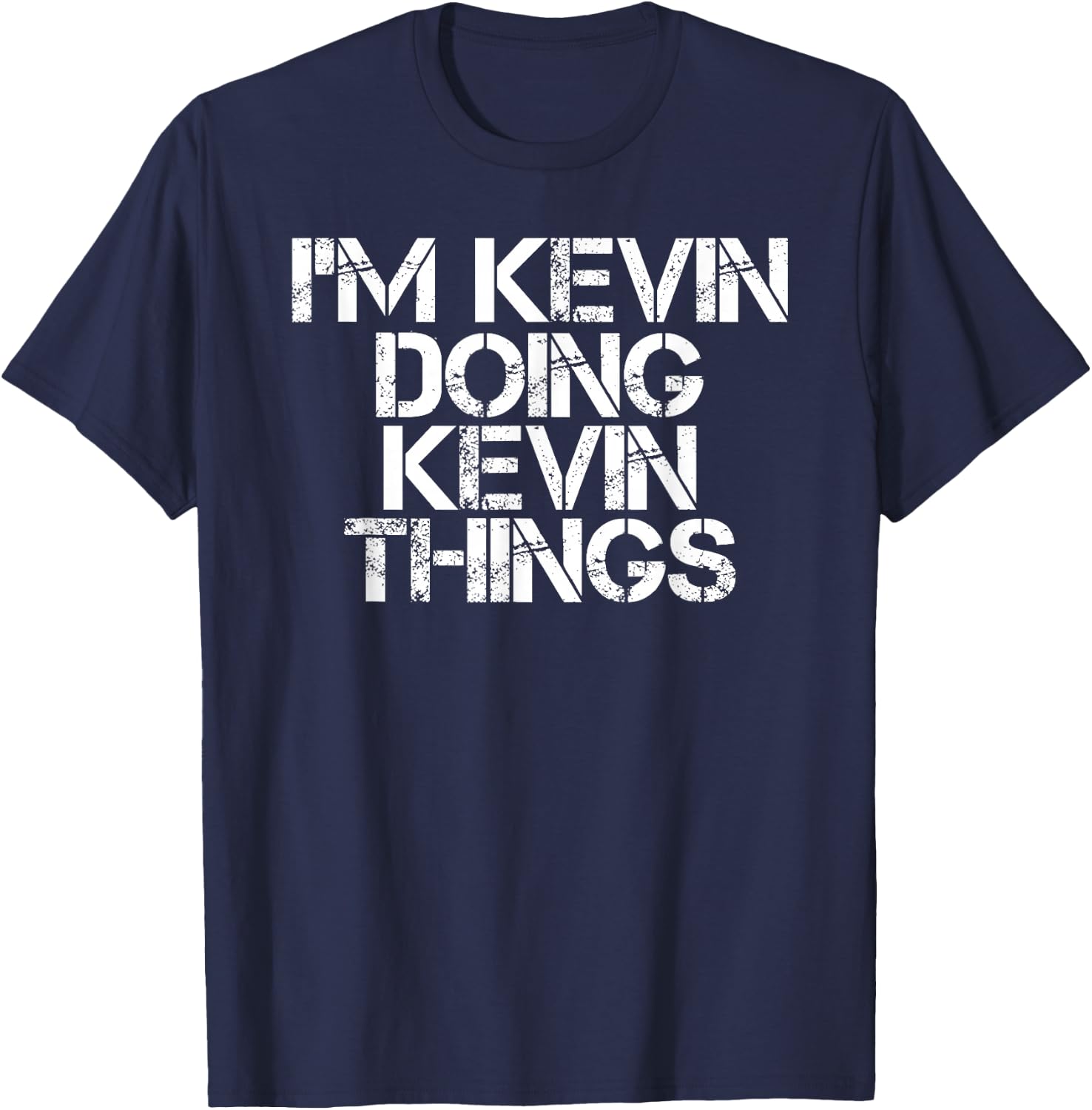 I'M KEVIN DOING KEVIN THINGS Shirt Funny Christmas Gift T-Shirt - T-Shirt | Navy