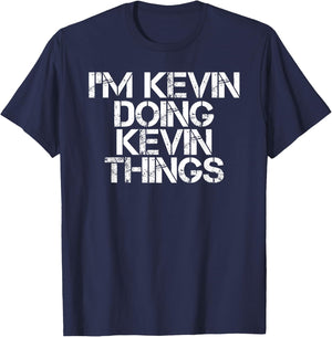 I'M KEVIN DOING KEVIN THINGS Shirt Funny Christmas Gift T-Shirt - T-Shirt | Navy