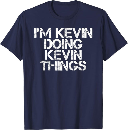 I'M KEVIN DOING KEVIN THINGS Shirt Funny Christmas Gift T-Shirt - T-Shirt | Navy
