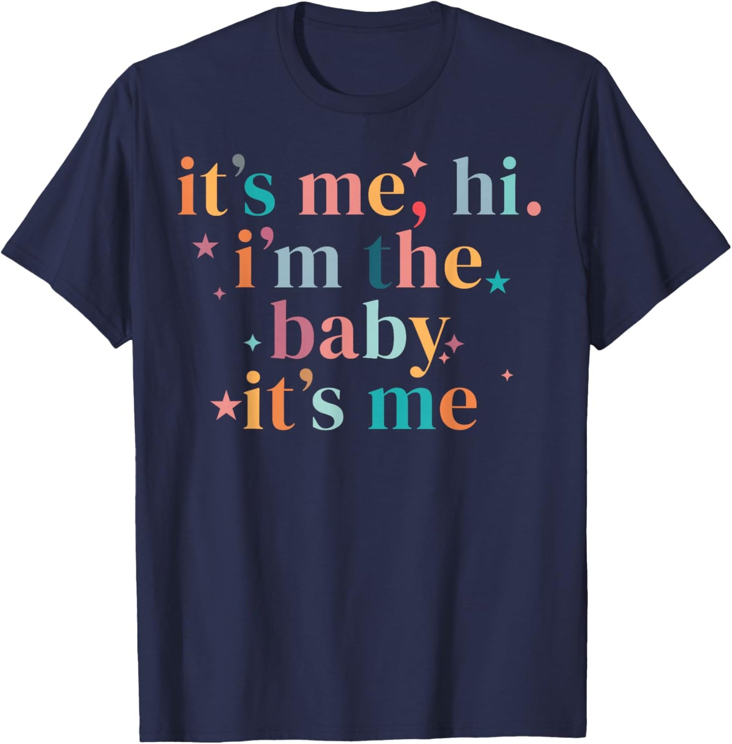 It's Me Hi I'm The Baby It's Me T-Shirt - T-Shirt | Navy