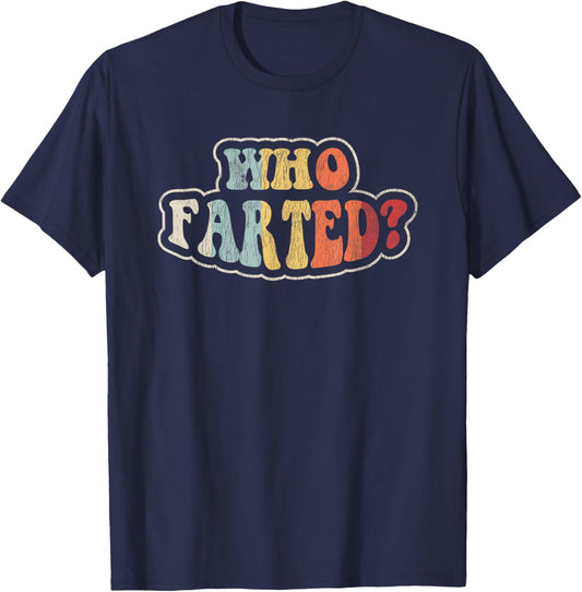 Who Farted Funny Retro Style Humor Quote T-Shirt - T-Shirt | Navy