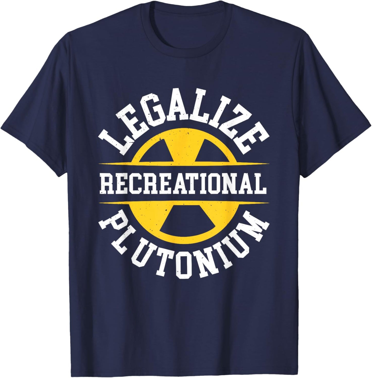 Legalize Recreational Plutonium , Black, S T-Shirt - T-Shirt | Navy