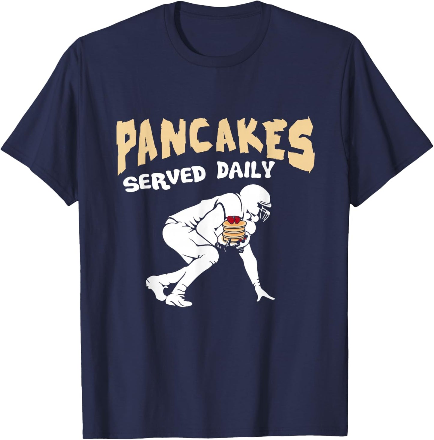 Pancakes Served Daily for Offensive Lineman & Football Lover T-Shirt - T-Shirt | Navy