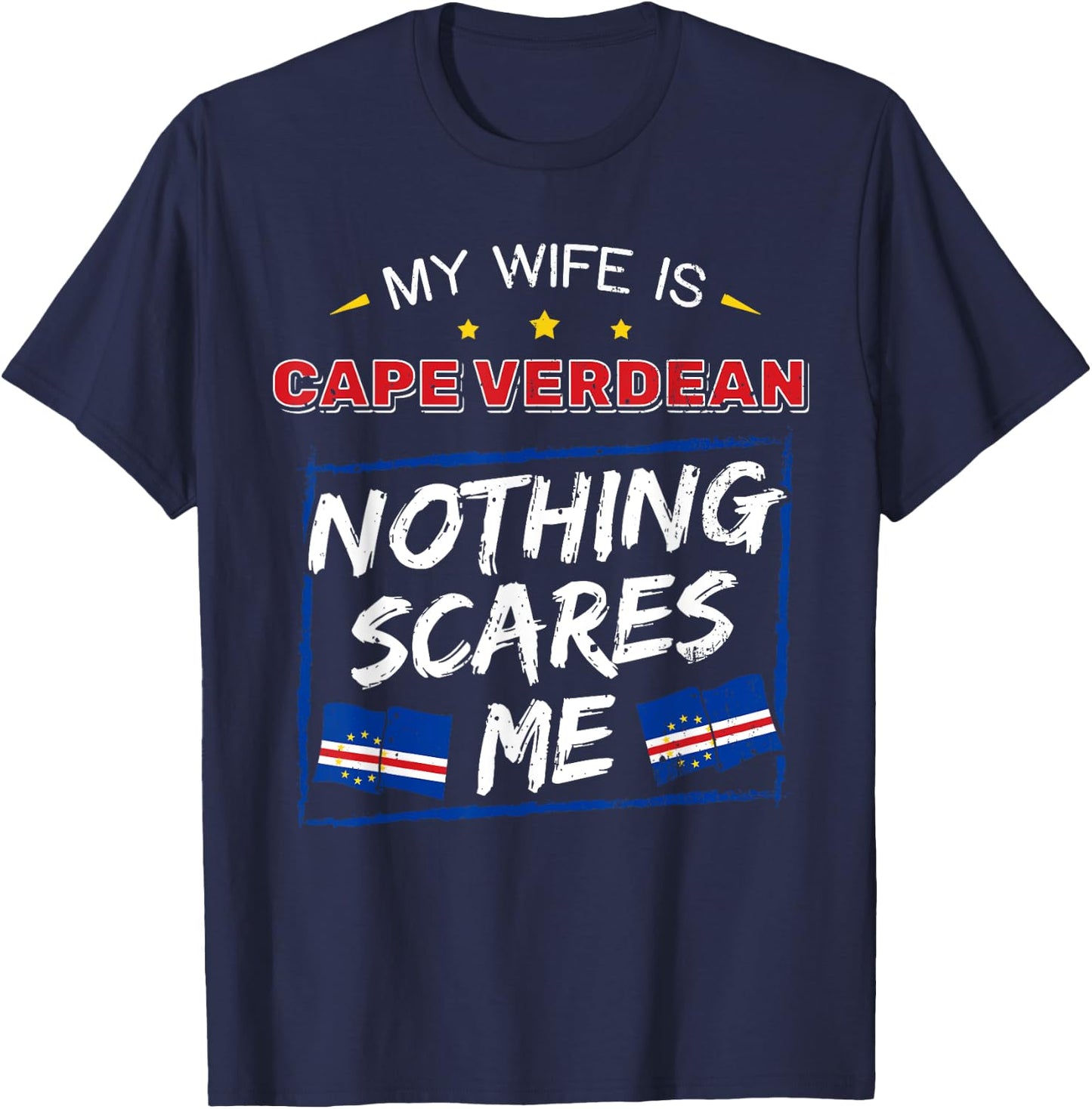 My Wife Is Cape Verdean Republic of Cabo Verde Roots Flag T-Shirt - T-Shirt | Navy
