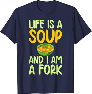 Life is a Soup and i am a Fork funny Soup Lover T-Shirt - T-Shirt | Navy