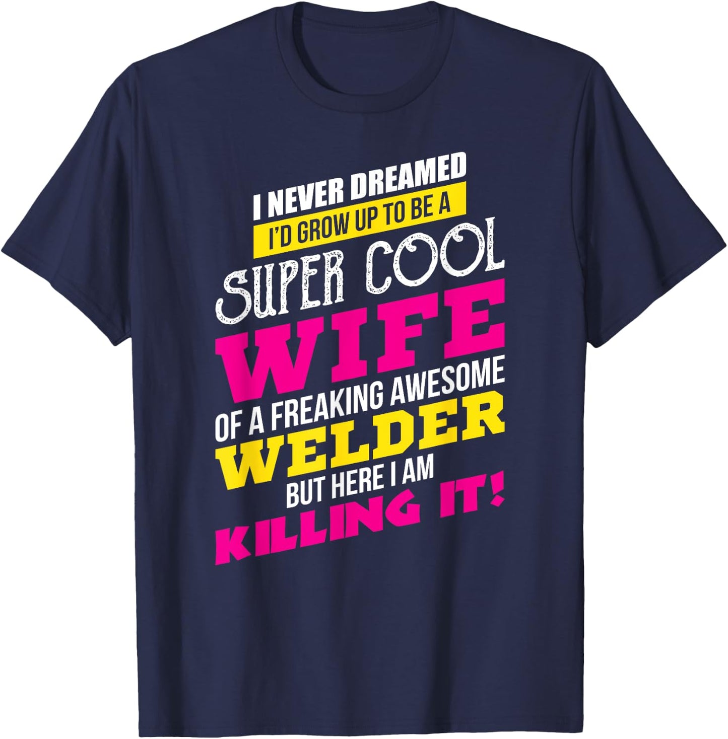 Adorable WELDER For The Proud Wife Of A Welder T-Shirt - T-Shirt | Navy