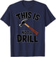 Funny Pun This is Not a Drill Handyman Carpenter Hammer T-Shirt - T-Shirt | Navy