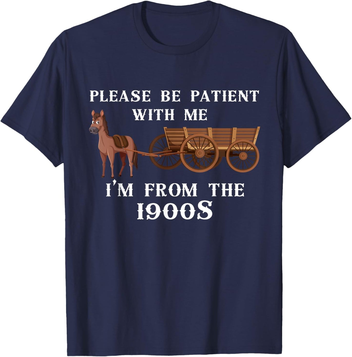 Please Be Patient with Me I'm From The 1900's Vintage Wagon T-Shirt - T-Shirt | Navy