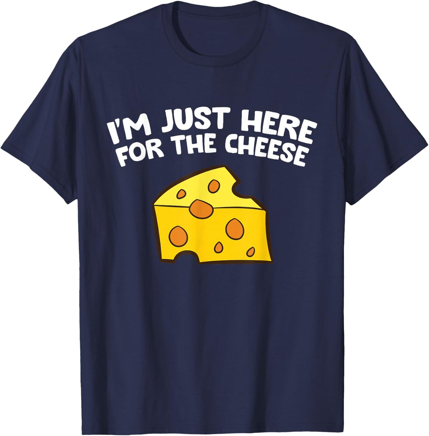I'm Just Here For The Cheese T-Shirt - T-Shirt | Navy