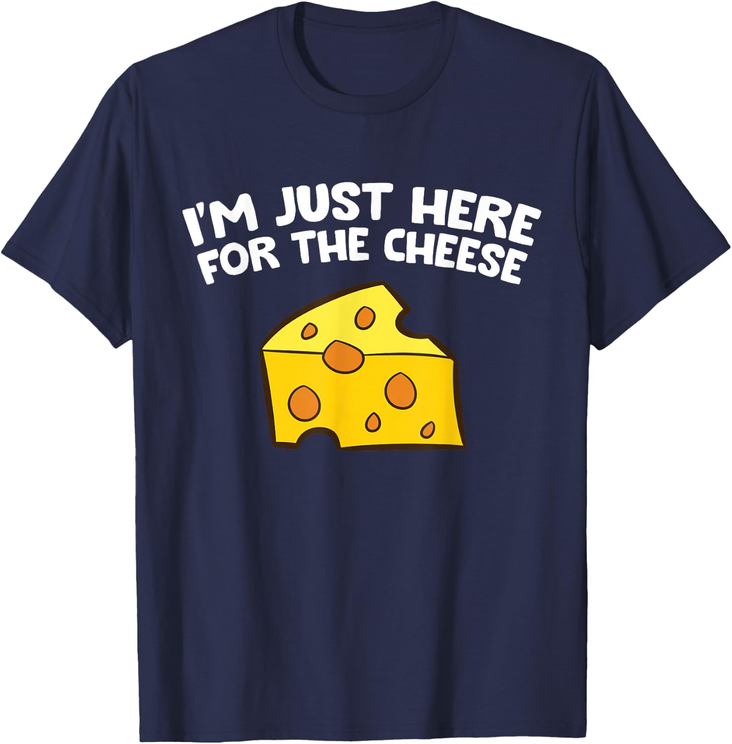 I'm Just Here For The Cheese T-Shirt - T-Shirt | Navy