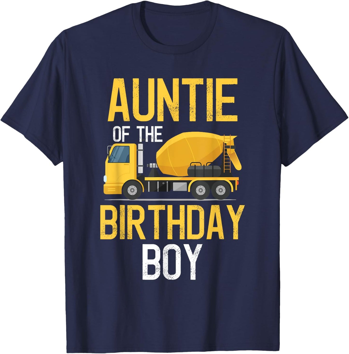 Auntie Of The Birthday Boy Construction Truck First Birthday T-Shirt - T-Shirt | Navy