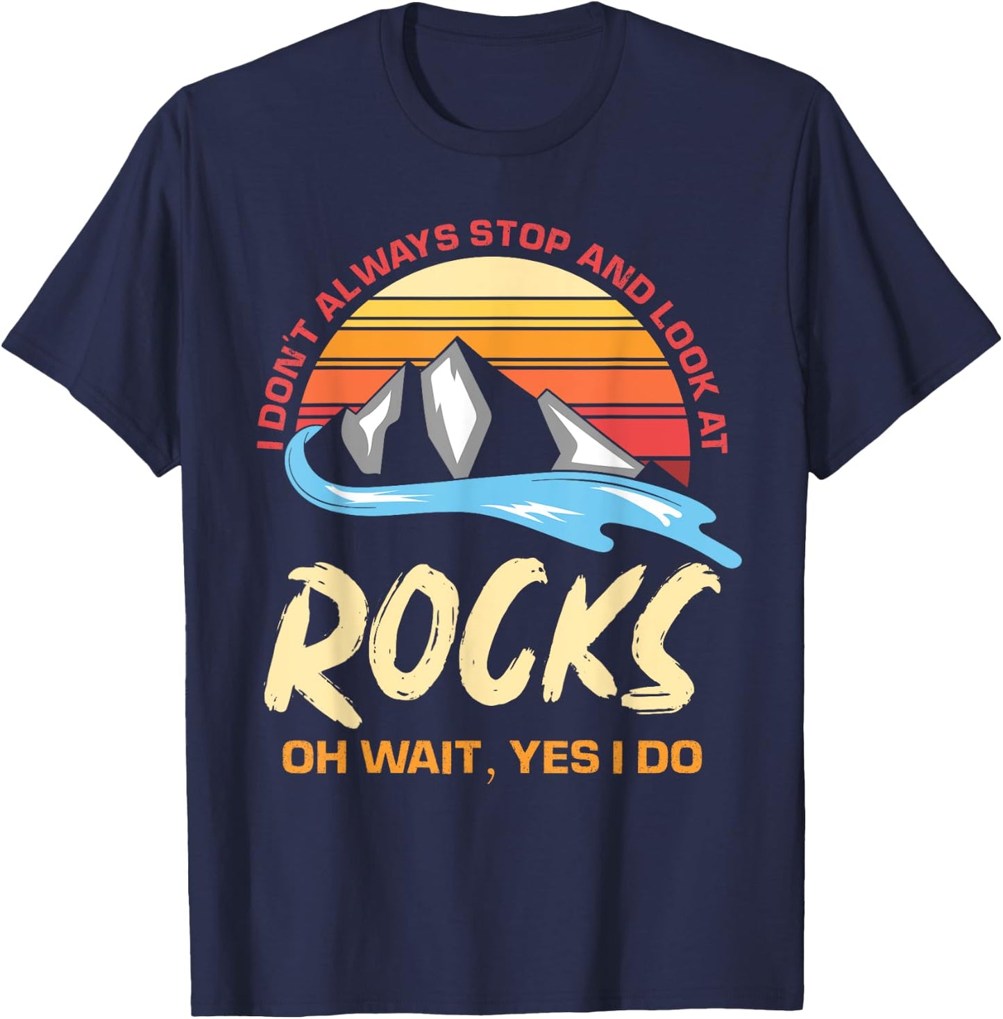 I Dont Always Stop And Look At Rocks Funny Retro Geology T-Shirt - T-Shirt | Navy