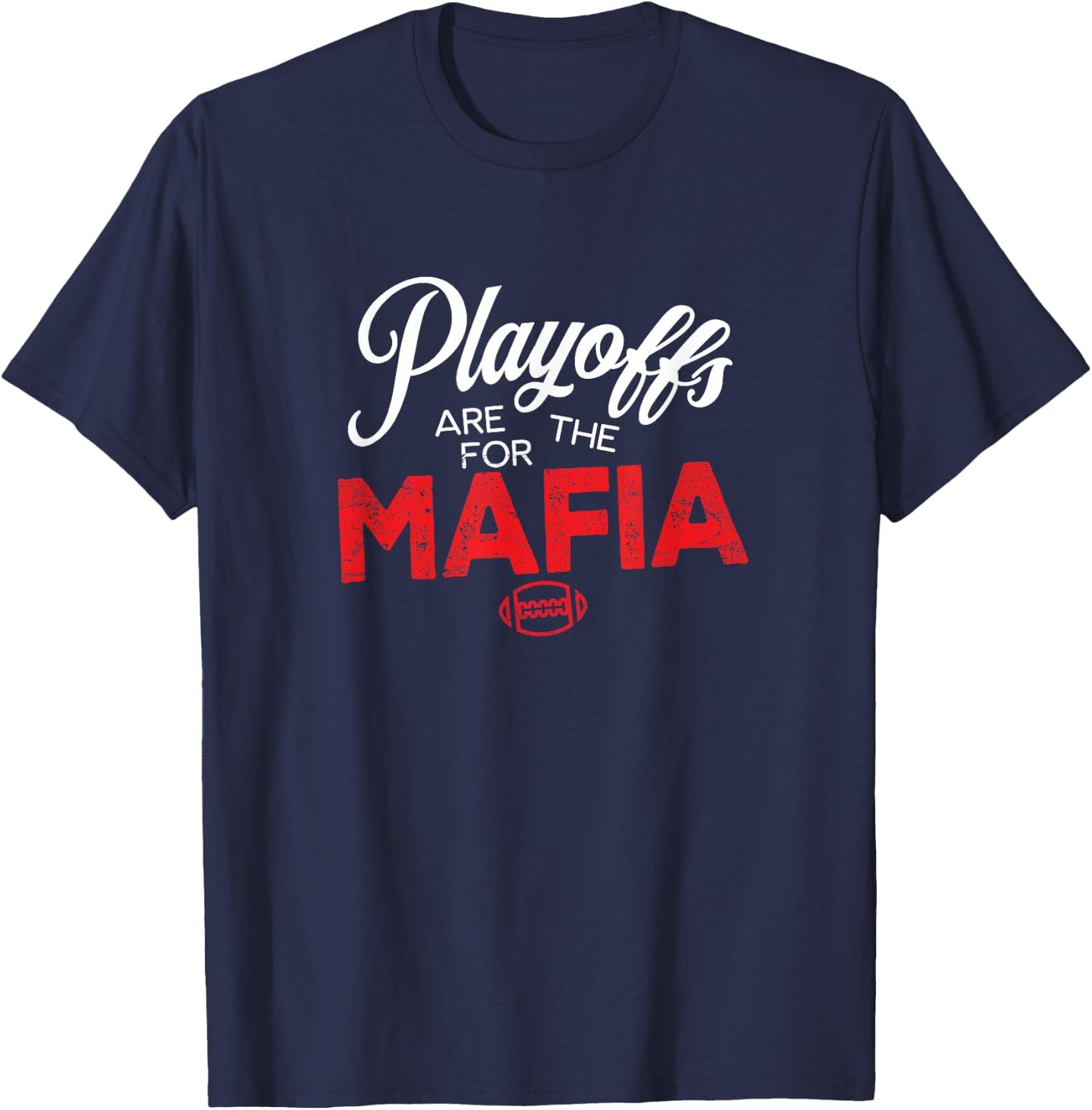 Playoffs are for the Mafia T-Shirt - T-Shirt | Navy