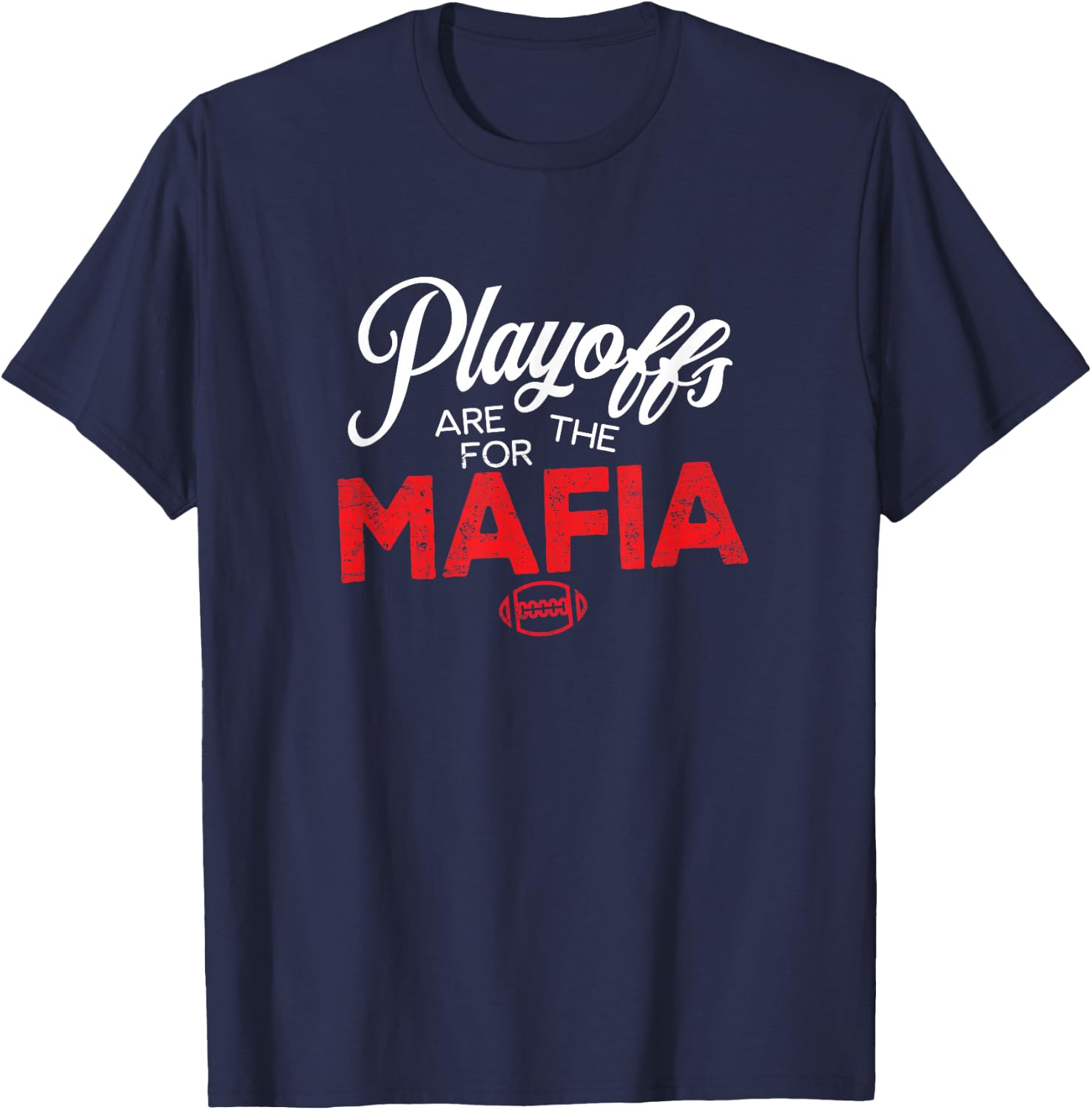 Playoffs are for the Mafia T-Shirt - T-Shirt | Navy