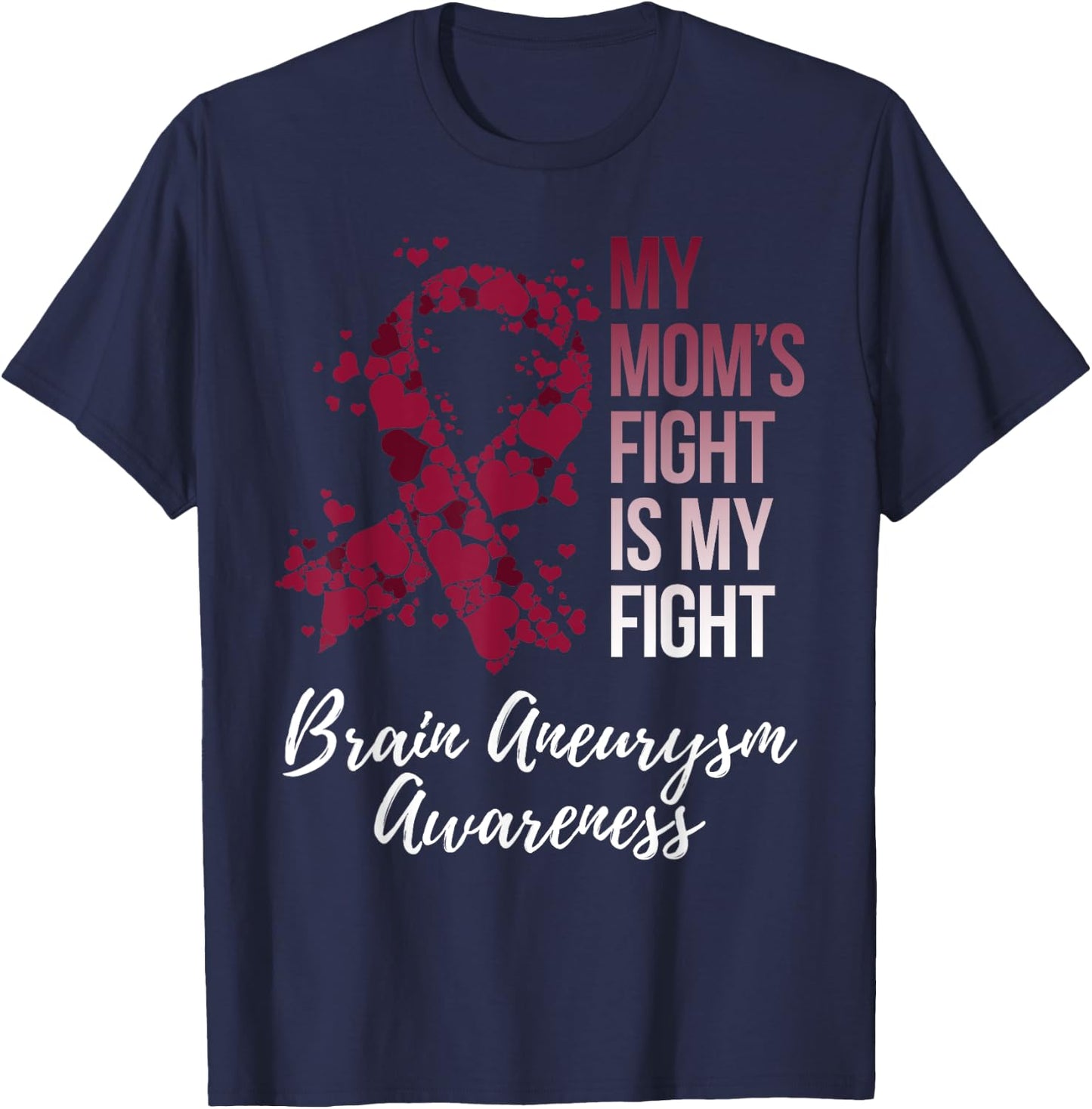 My Mom’s Fight Is My Fight Brain Aneurysm Awareness T-Shirt - T-Shirt | Navy