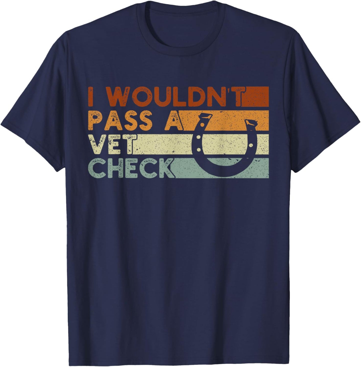 I wouldn't pass a Vet Check Equestrian Men Women , Small, Black T-Shirt - T-Shirt | Navy
