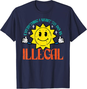 Everything I Want To Do Is Illegal Sun Funny Retro Dread T-Shirt - T-Shirt | Navy