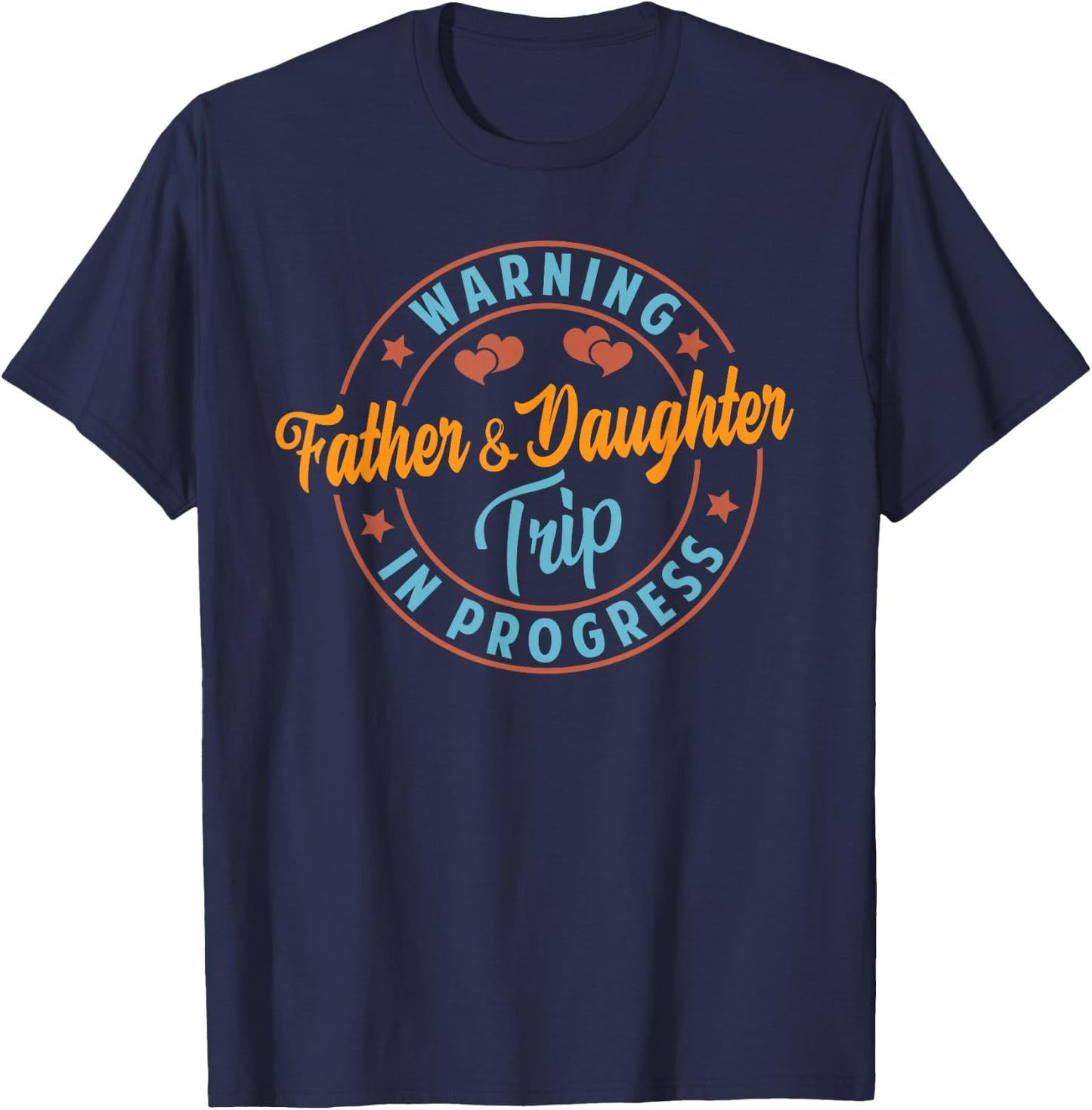 Warning Father Daughter Trip In Progress - Trip with Dad T-Shirt - T-Shirt | Navy