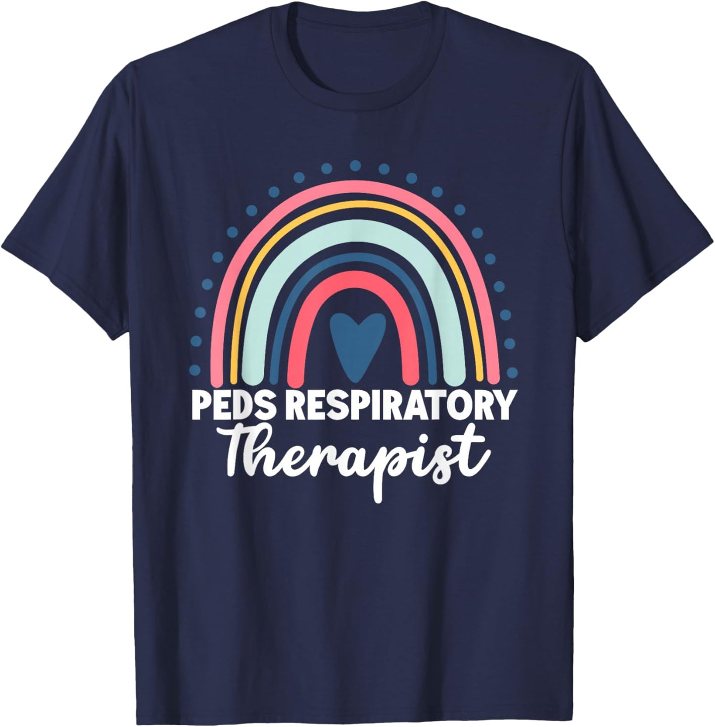Peds Respiratory Therapist Rainbow Pediatric Nurse Peds RT T-Shirt - T-Shirt | Navy