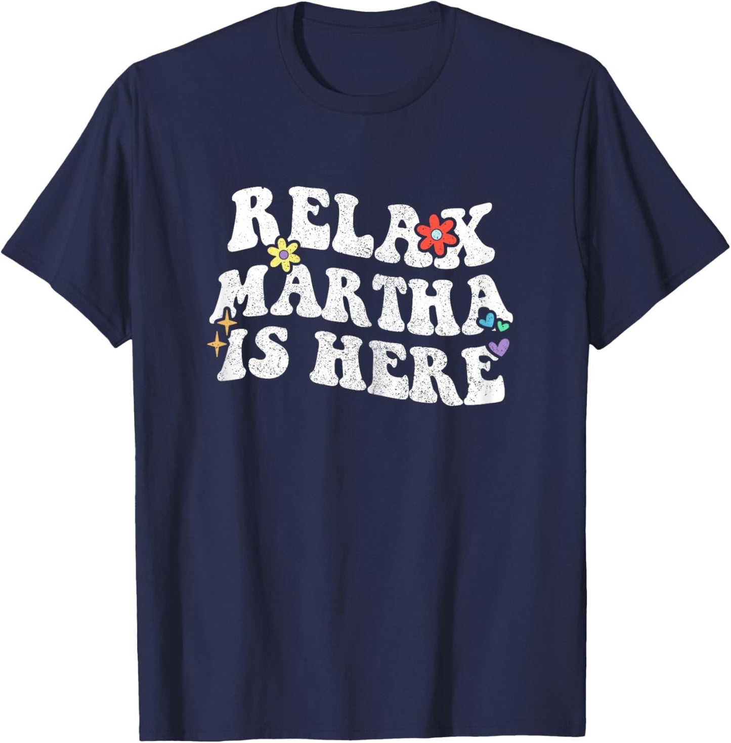 Retro Groovy Relax Martha Is Here Funny Mother's Day Name T-Shirt - T-Shirt | Navy