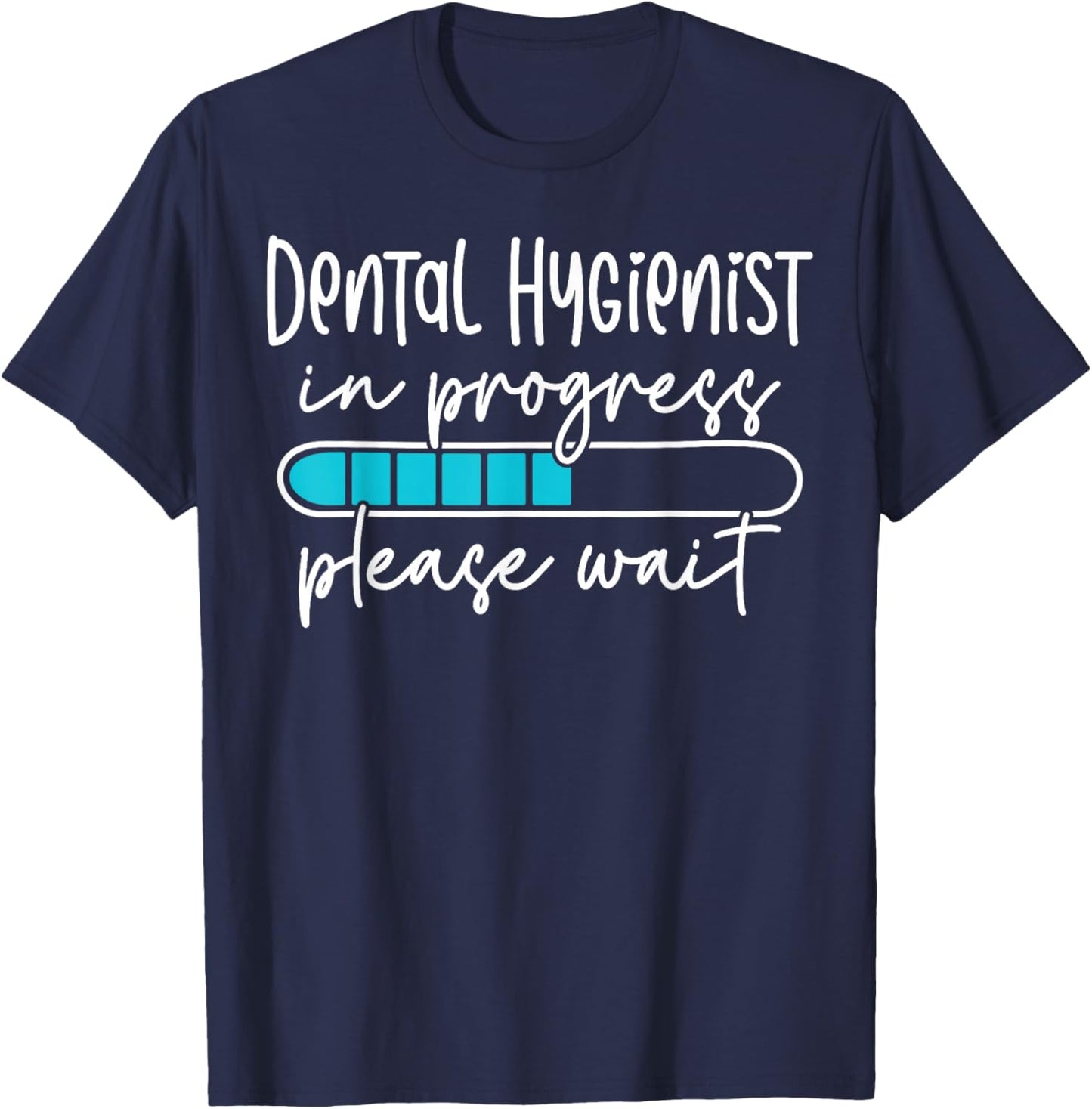 Future Dental Hygienist In Progress Dental Hygiene Student T-Shirt - T-Shirt | Navy