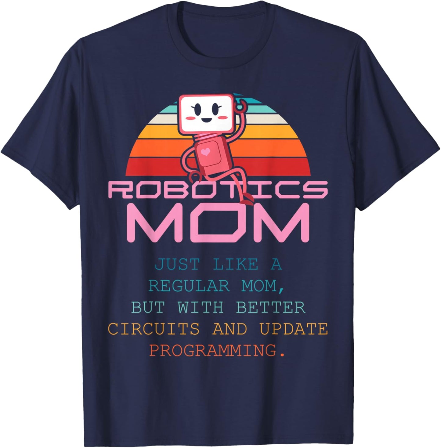 Robotics Mom Women First Robot Technology Robotic Engineer T-Shirt - T-Shirt | Navy