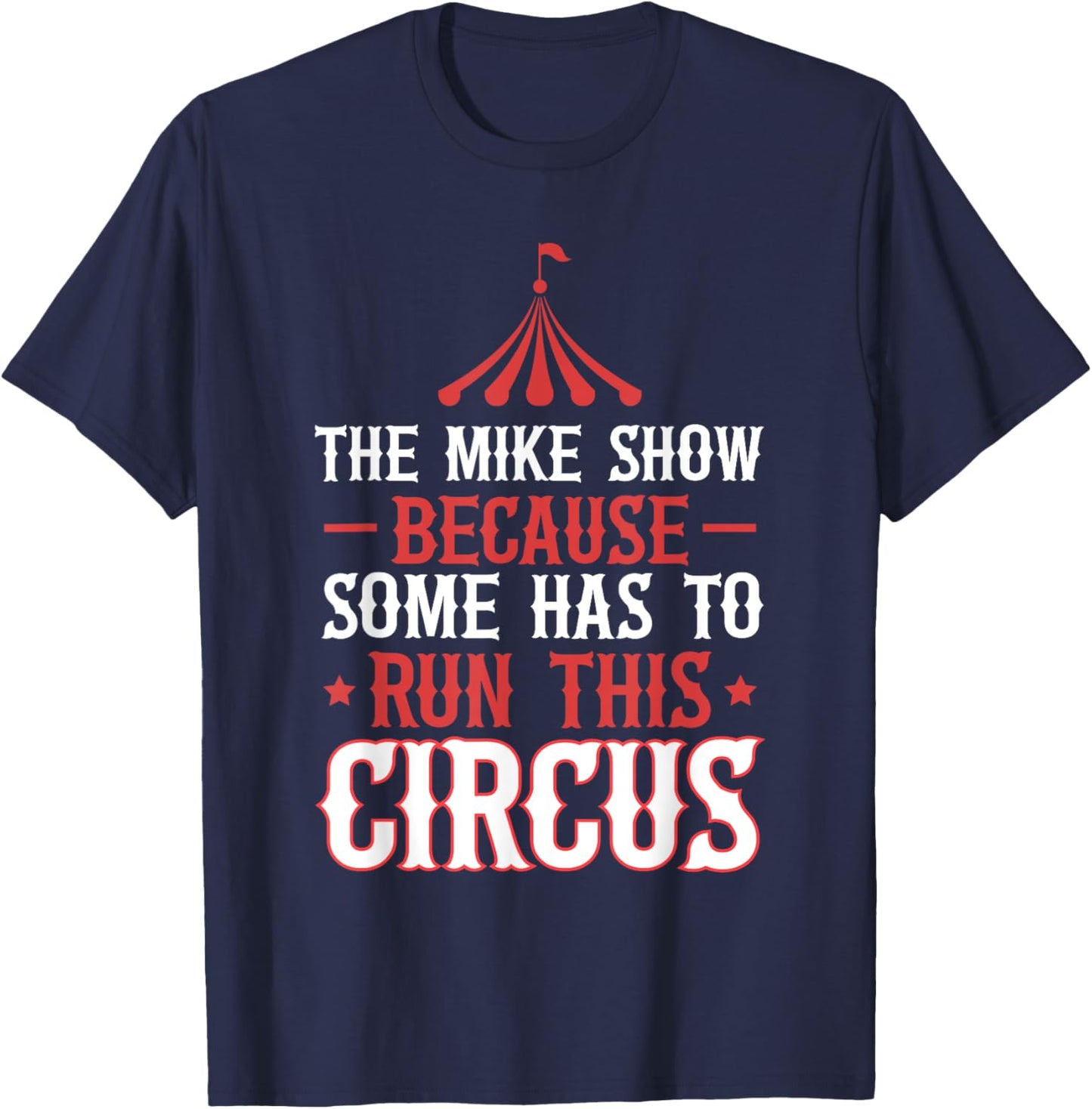 Mike Name Funny Mike The Mike Show T-Shirt - T-Shirt | Navy