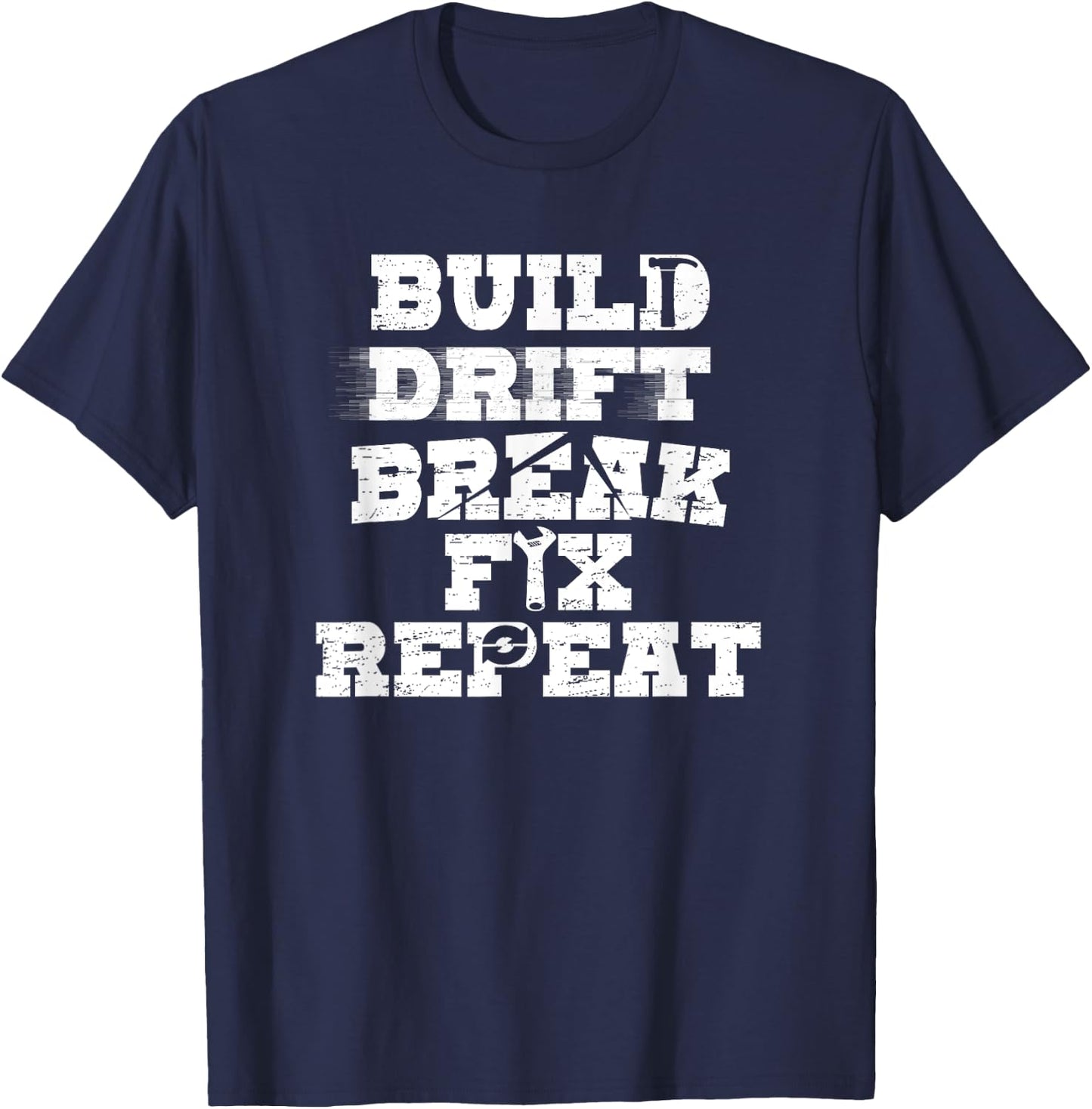 Car Racing Build Drift Break Fix Repeat Drifting T-Shirt - T-Shirt | Navy