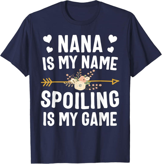 Nana Is My Name Spoiling Is My Game Shirt Mothers Day T-Shirt - T-Shirt | Navy