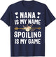 Nana Is My Name Spoiling Is My Game Shirt Mothers Day T-Shirt - T-Shirt | Navy