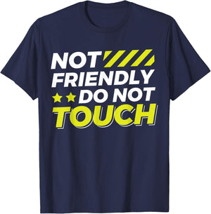Not Friendly Do Not Touch T-Shirt - T-Shirt | Navy