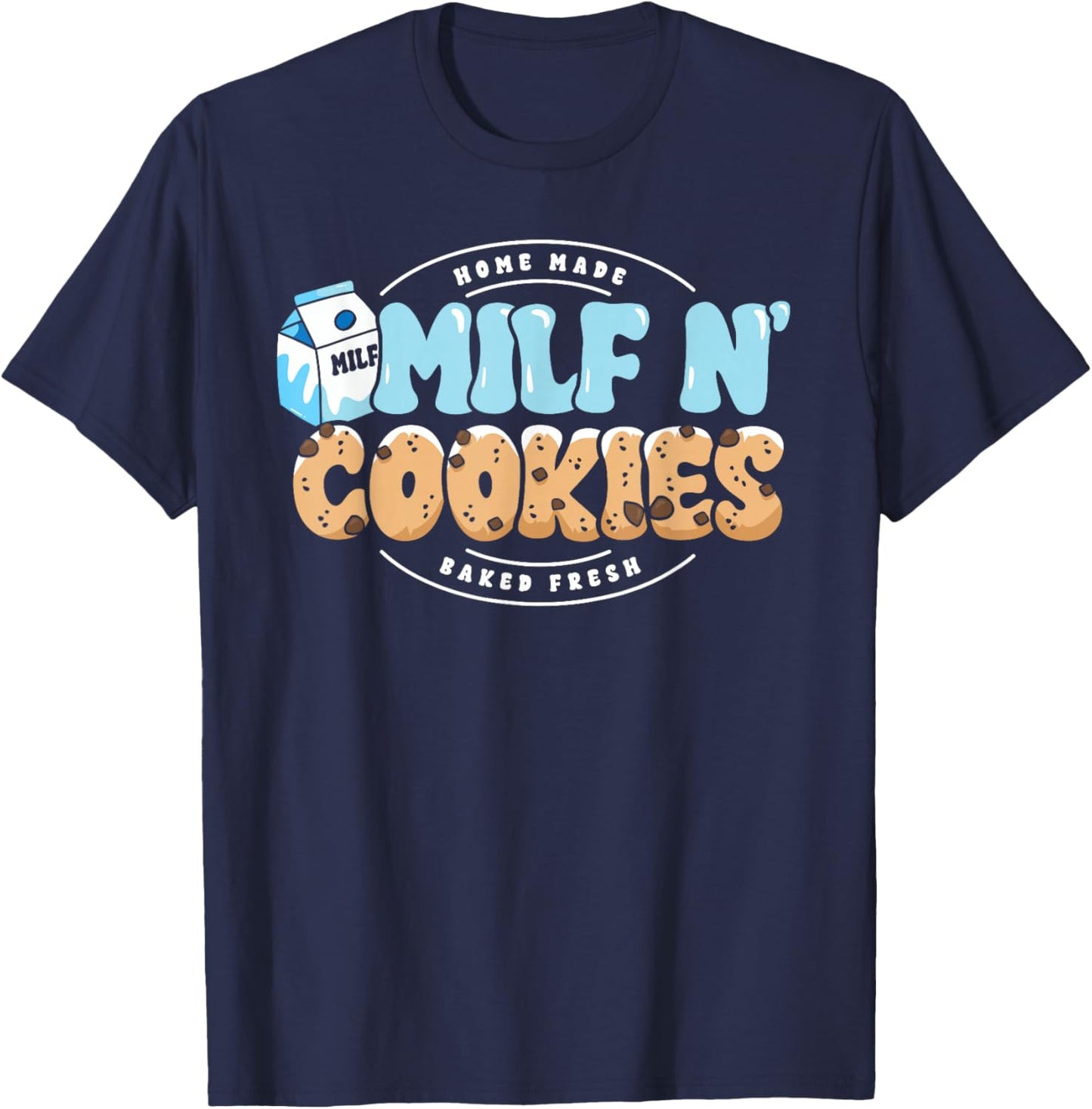 Milf N Cookies Lover Funny Milk Baker Mum Mother's Day T-Shirt - T-Shirt | Navy