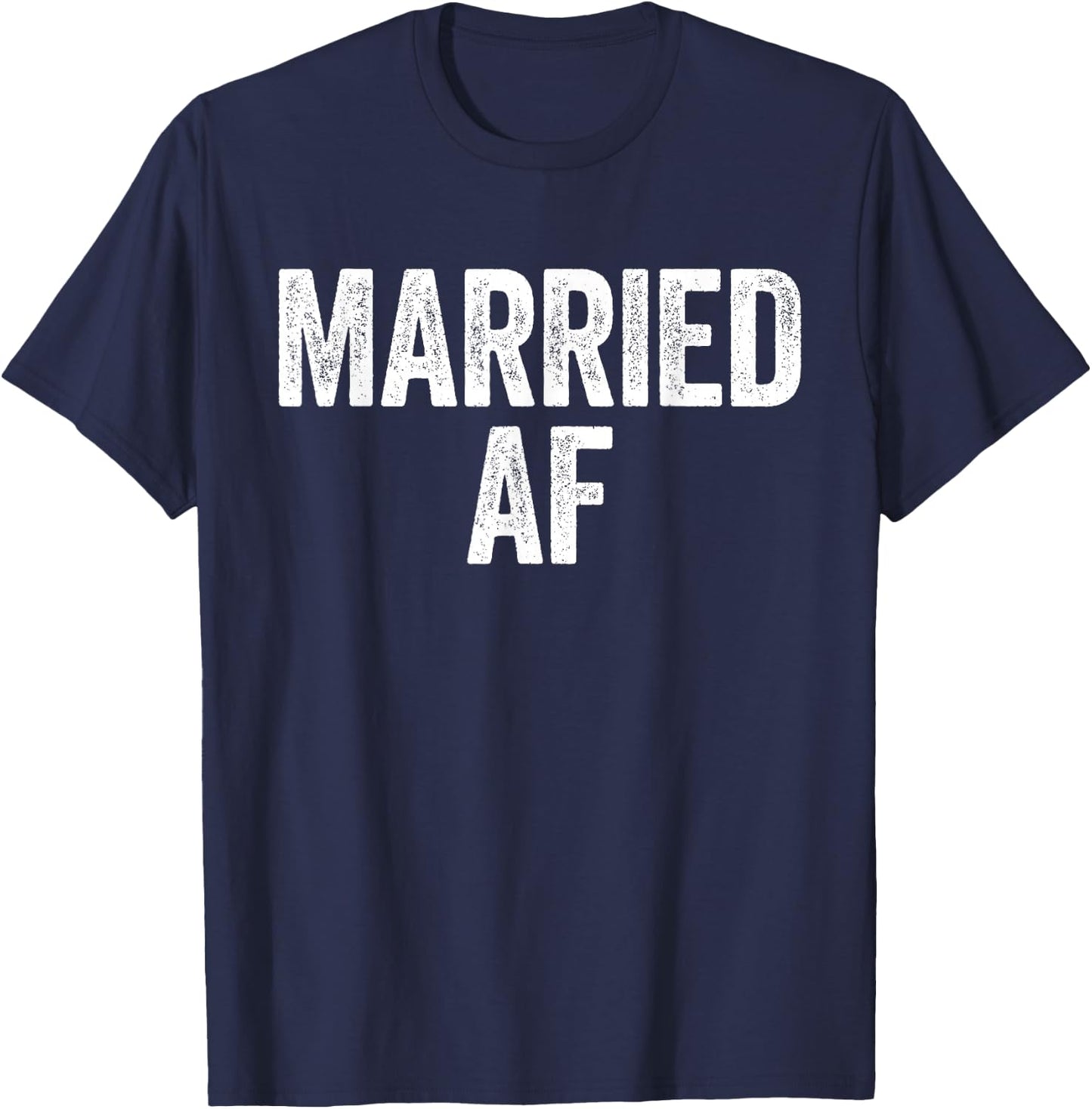 Married AF Shirt Men Women Couples Wedding Anniversary T-Shirt - T-Shirt | Navy