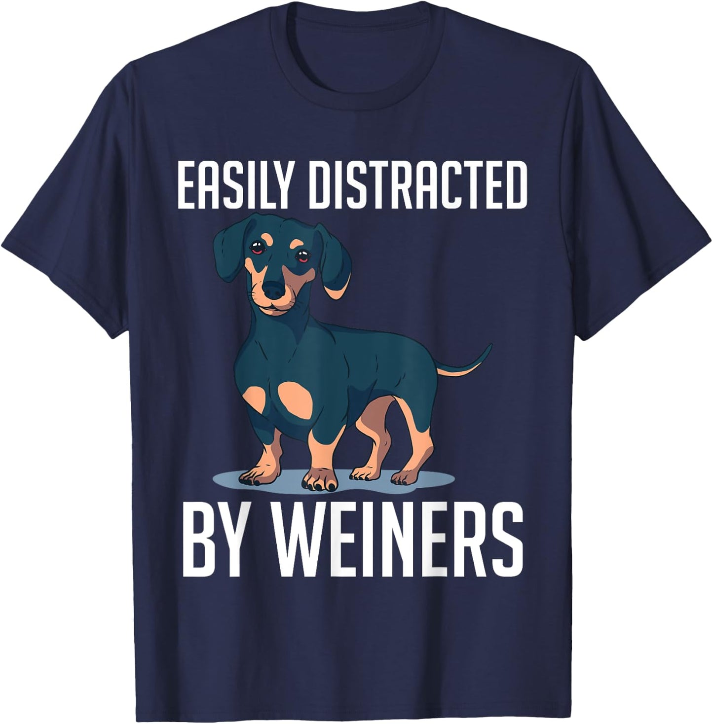 Easily Distracted By Weiners Dachshund Long Breed Weiner Dog Women T-Shirt - T-Shirt | Navy