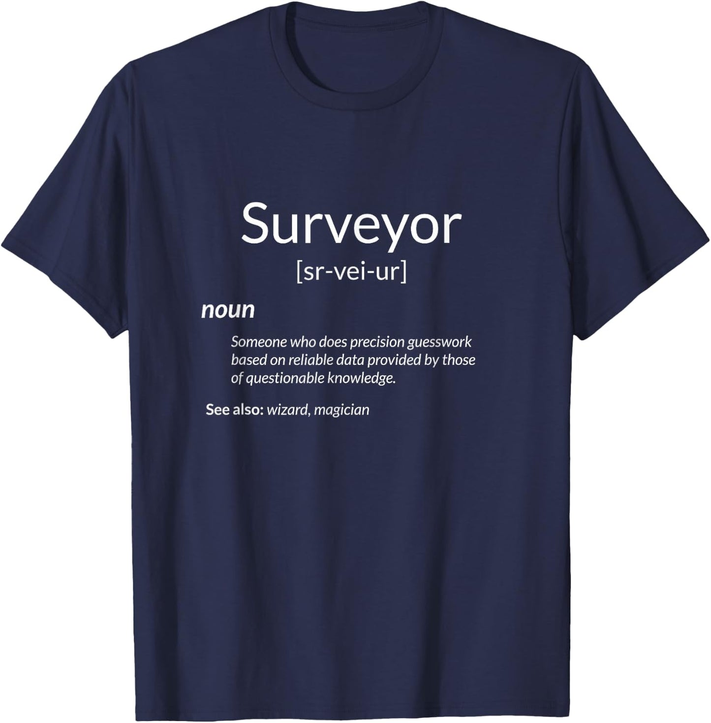 Funny Surveying Apparel Surveyor Definition T-Shirt - T-Shirt | Navy