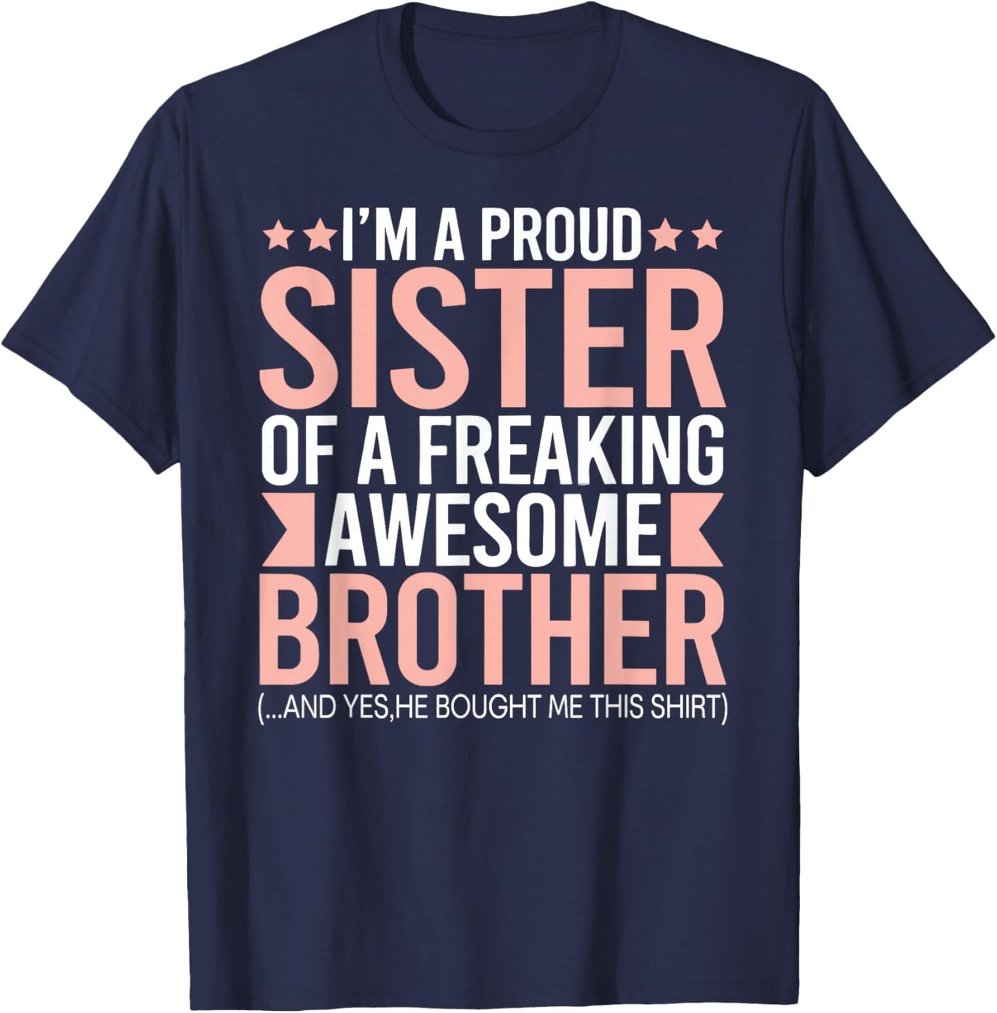 I'm a proud sister of a freaking awesome brother T-Shirt - T-Shirt | Navy