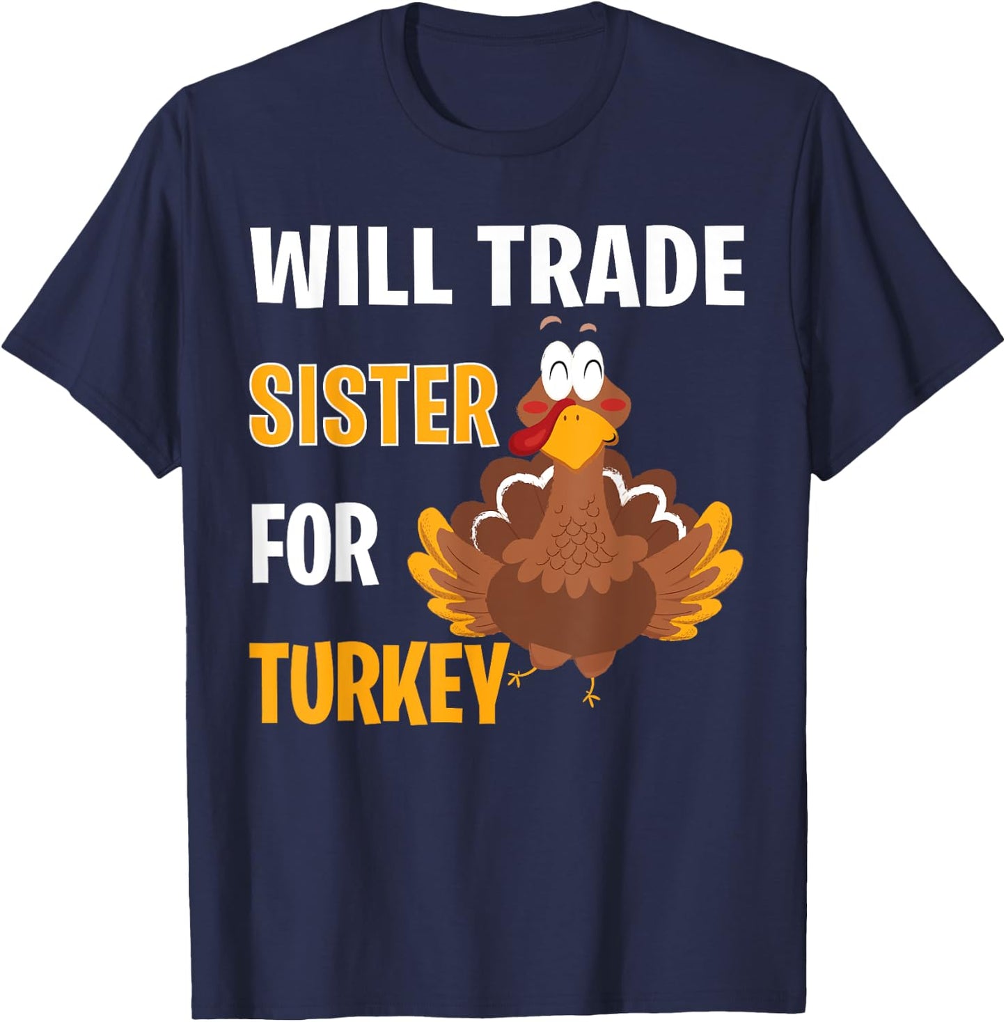 Will Trade Sister For Turkey Funny Thanksgiving Gift Kids T-Shirt - T-Shirt | Navy