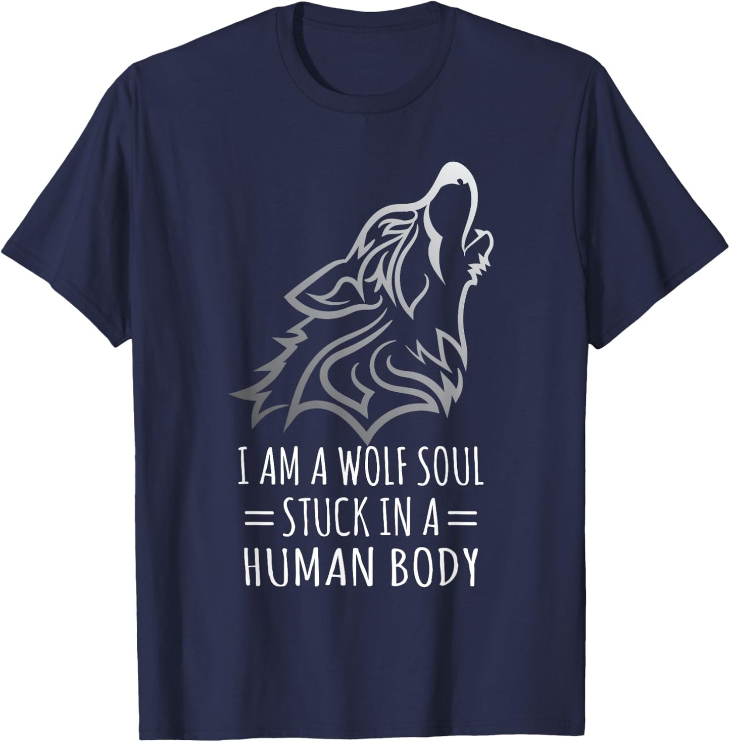 Wolf Design - I Am A Wolf Soul Stuck In Human Body T-Shirt - T-Shirt | Navy