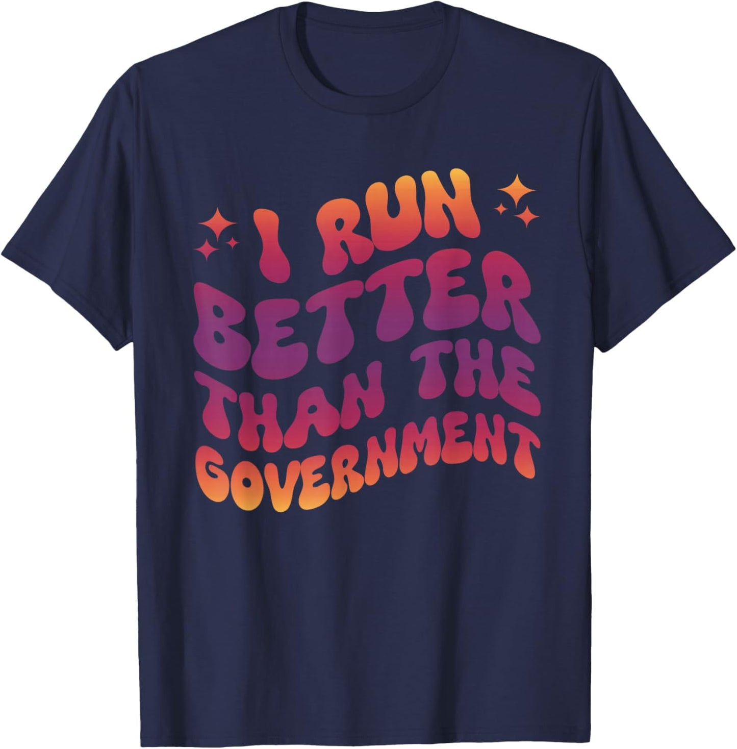 I Run Better Than The Government Runner Athletes T-Shirt - T-Shirt | Navy