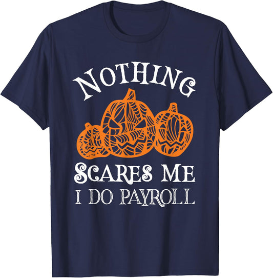 Funny Payroll Halloween Nothing Scares Me Payroll Specialist T-Shirt - T-Shirt | Navy