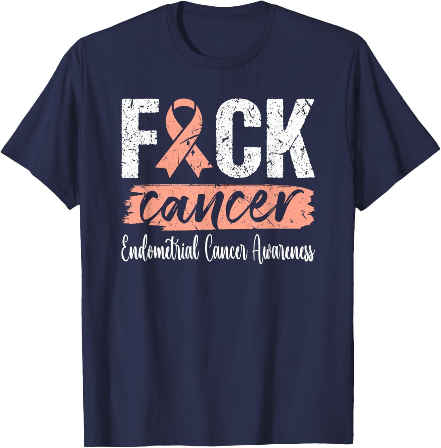 Endometrial Cancer Peach Ribbon Uterine Fuck Cancer T-Shirt - T-Shirt | Navy