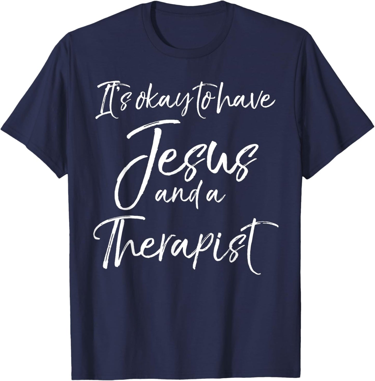 Christian Therapy It's Okay to have Jesus and a Therapist T-Shirt - T-Shirt | Navy