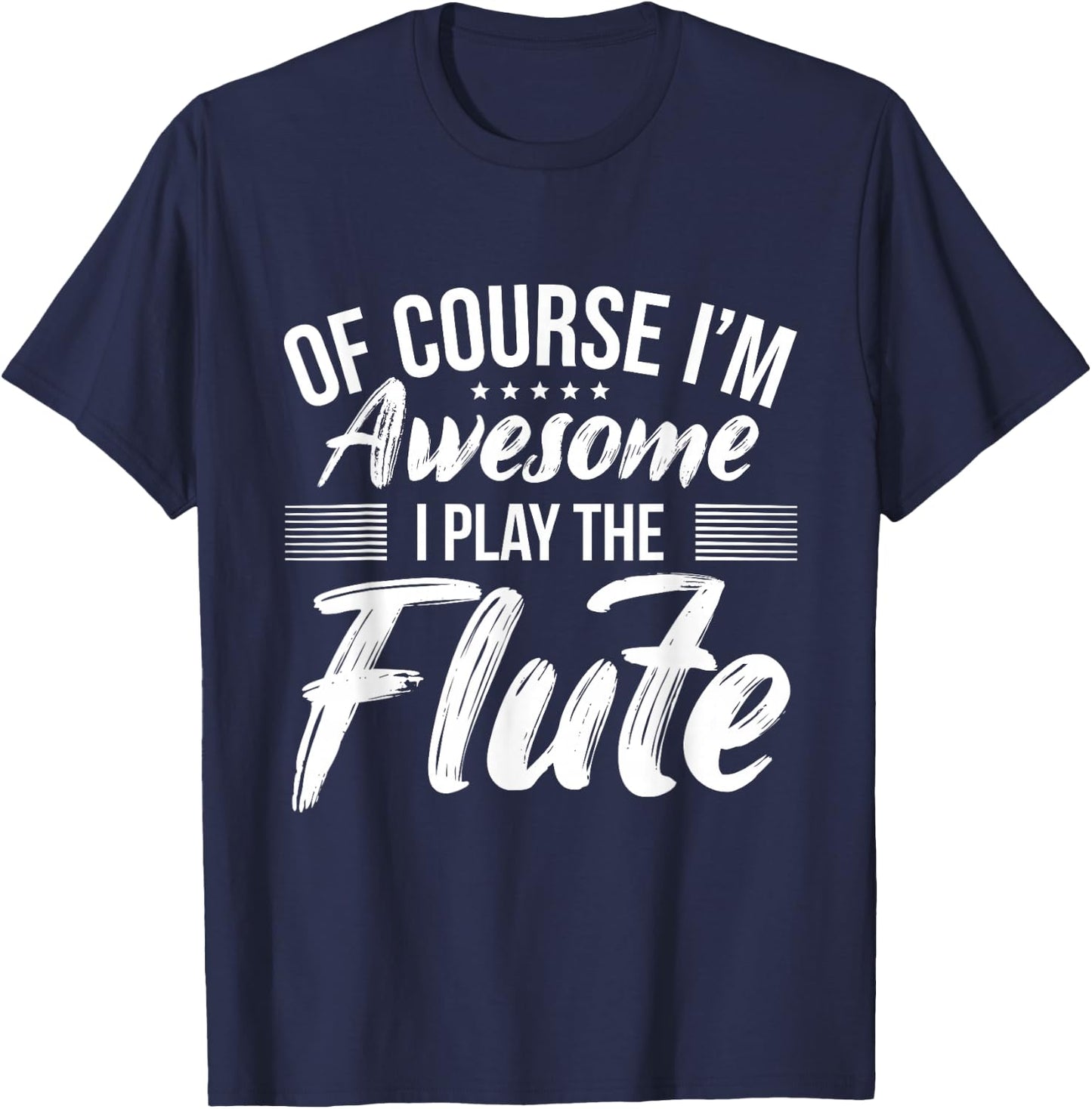 Funny Flute Quote I Awesome Flute Player T-Shirt - T-Shirt | Navy